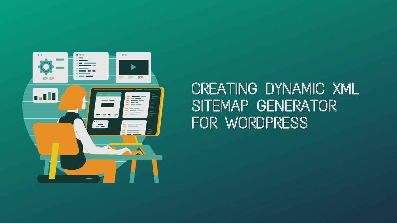 Creating a Dynamic XML Sitemap Generator for WordPress without Plugin